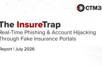 CTM360 Research Reveals How Insurance Phishing Has Evolved Into Real-Time Account Hijacking