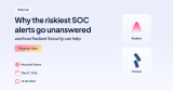 Webinar: What the Riskiest SOC Alerts Go Unanswered – and How Radiant Security Can Help