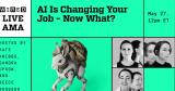 Submit Your Questions: AI Is Changing Your Job—Now What?